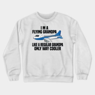 i m a flying grandpa like a regular grandpa only way cooler Crewneck Sweatshirt